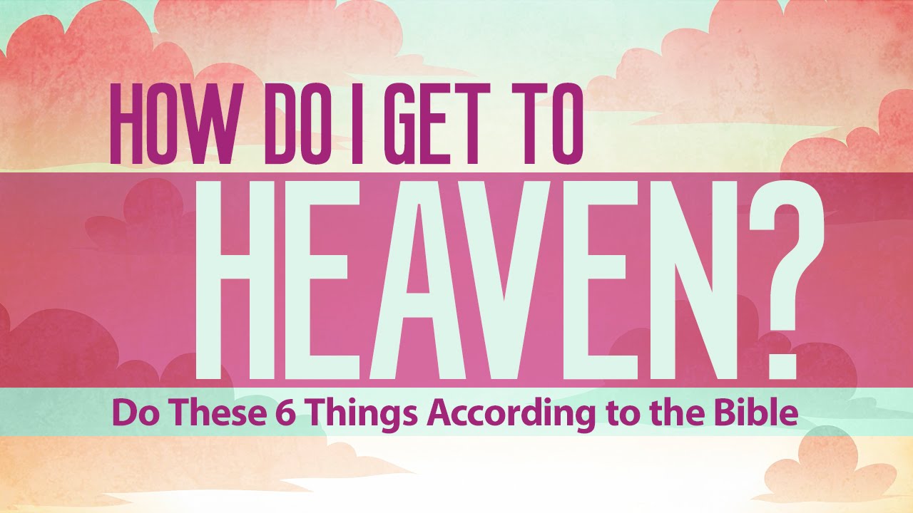 How To Get To Heaven