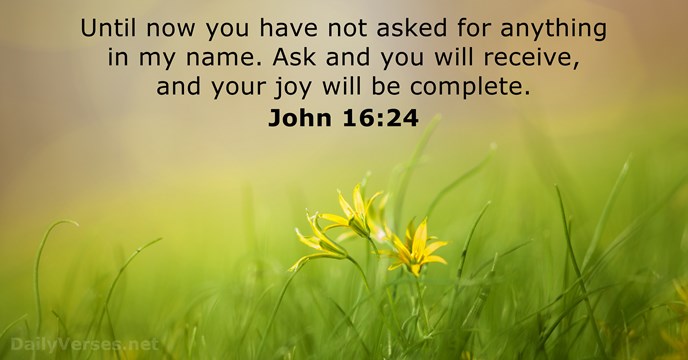 john-16-24-2 ask and it is given