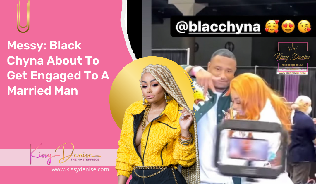 Black Chyna Dating A Married Man: Wife Blasts Her Husband & Chyna On Social Media