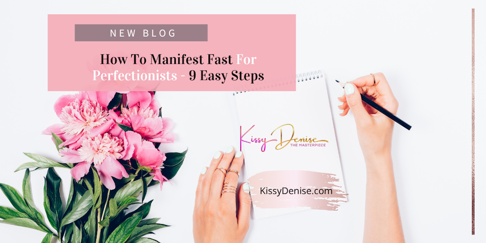 How To Manifest Fast For Perfectionists – 9 Easy Steps