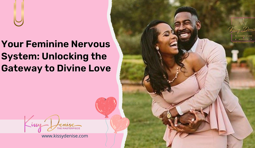 Your Feminine Nervous System: Unlocking the Gateway to Divine Love