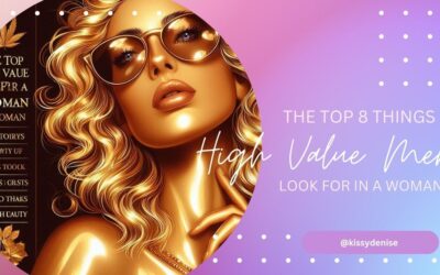 THE TOP 8 THINGS HIGH VALUE MEN LOOK FOR IN A WOMAN