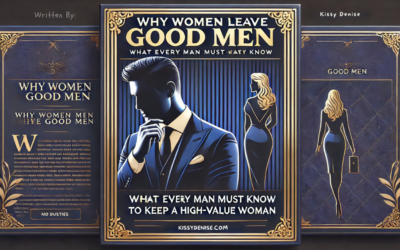 Why Women Leave Good Men: The Truth Men Need to Hear